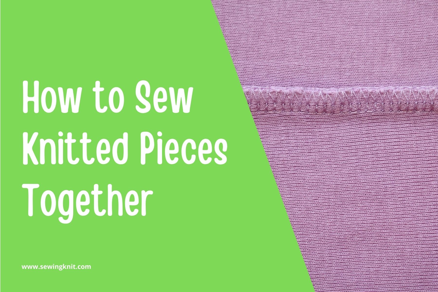 How To Sew Knitted Pieces Together Guide & Tips Sewing Knit